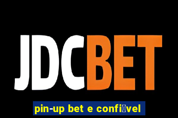 pin-up bet e confi谩vel