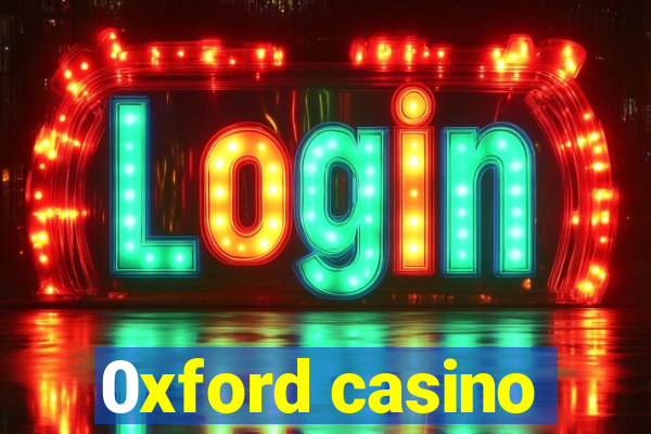 0xford casino