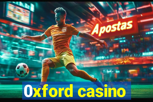 0xford casino