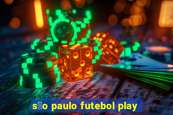 s茫o paulo futebol play