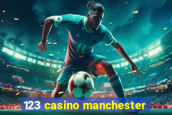 123 casino manchester