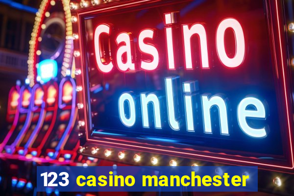 123 casino manchester