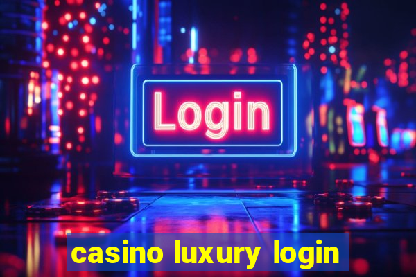 casino luxury login