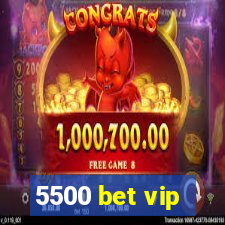 5500 bet vip