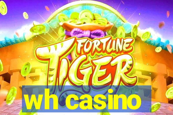 wh casino