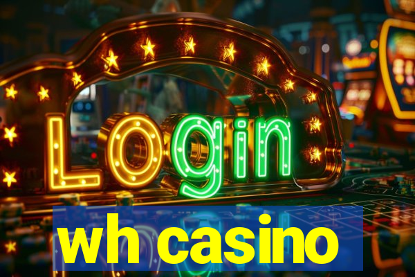 wh casino