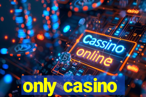 only casino