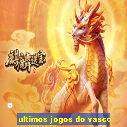 ultimos jogos do vasco