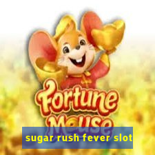 sugar rush fever slot