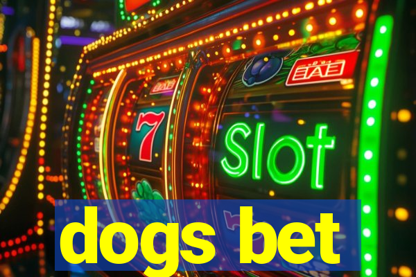 dogs bet