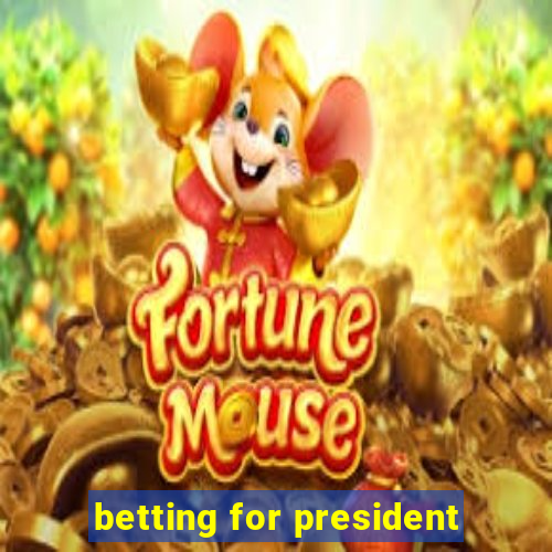 betting for president