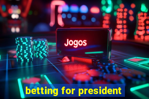 betting for president