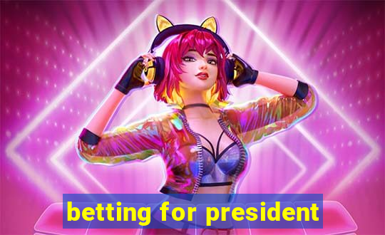 betting for president