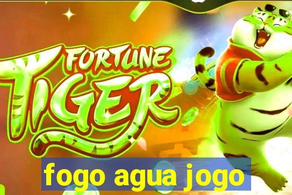 fogo agua jogo