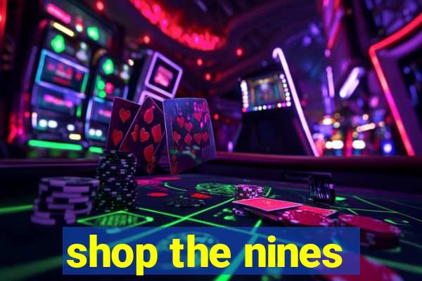 shop the nines