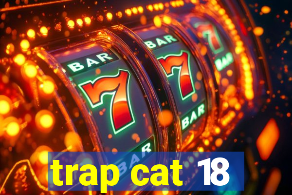 trap cat 18