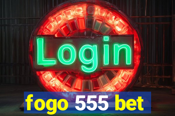 fogo 555 bet