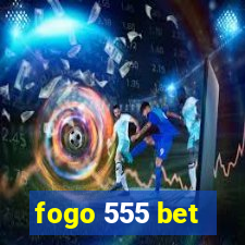 fogo 555 bet