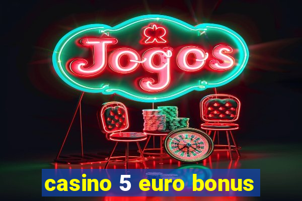 casino 5 euro bonus