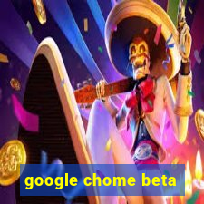 google chome beta