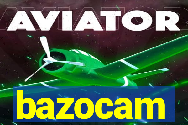 bazocam