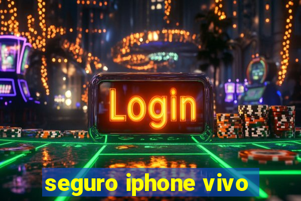 seguro iphone vivo