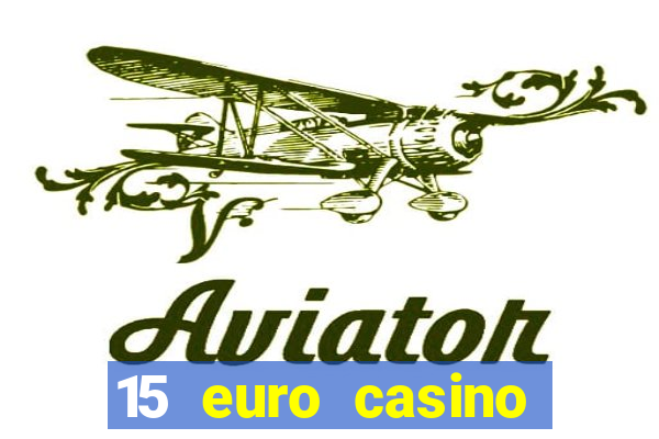 15 euro casino bonus ohne einzahlung