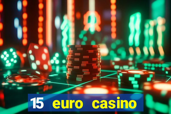 15 euro casino bonus ohne einzahlung