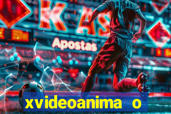 xvideoanima  o