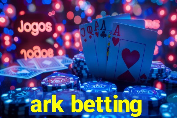 ark betting