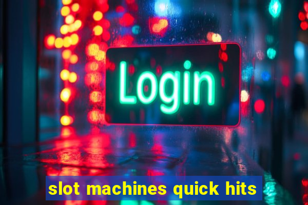 slot machines quick hits