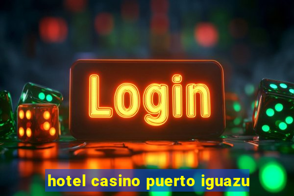 hotel casino puerto iguazu