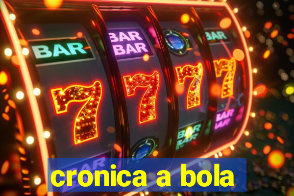 cronica a bola