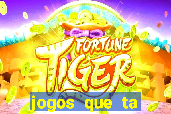 jogos que ta pagando agora