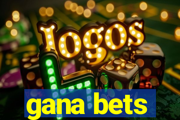 gana bets