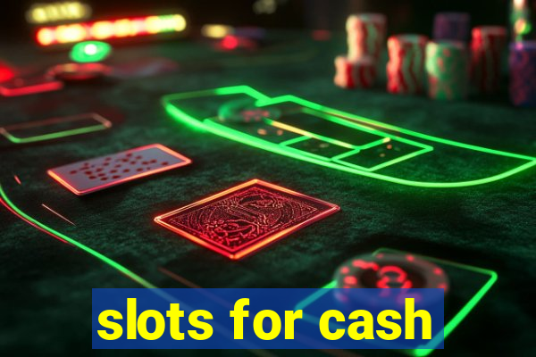 slots for cash