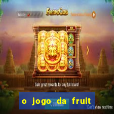 o jogo da fruit paga mesmo