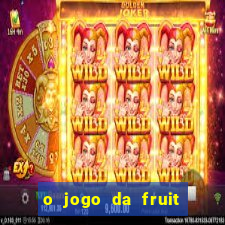 o jogo da fruit paga mesmo