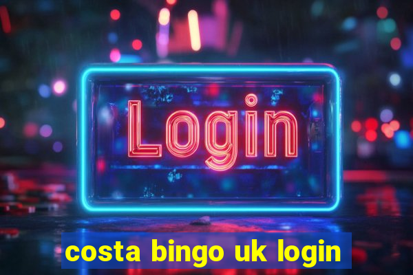 costa bingo uk login