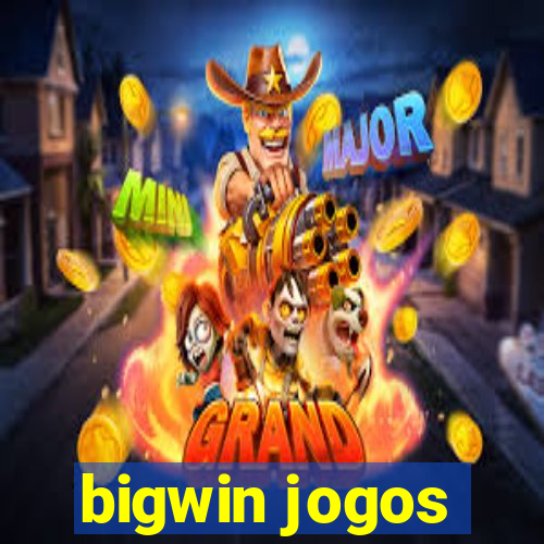 bigwin jogos