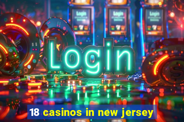 18 casinos in new jersey