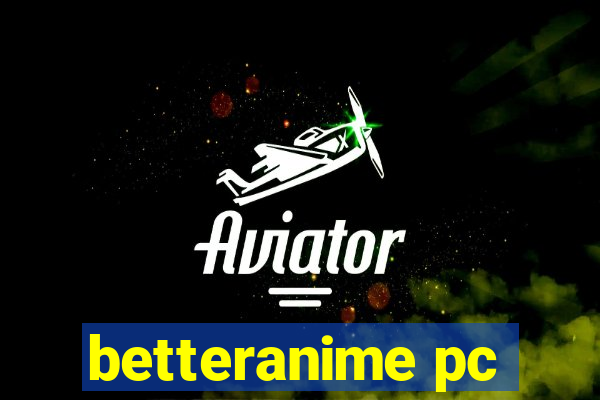 betteranime pc