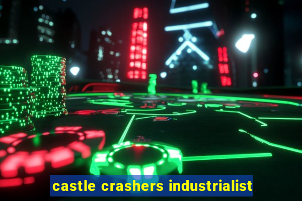 castle crashers industrialist