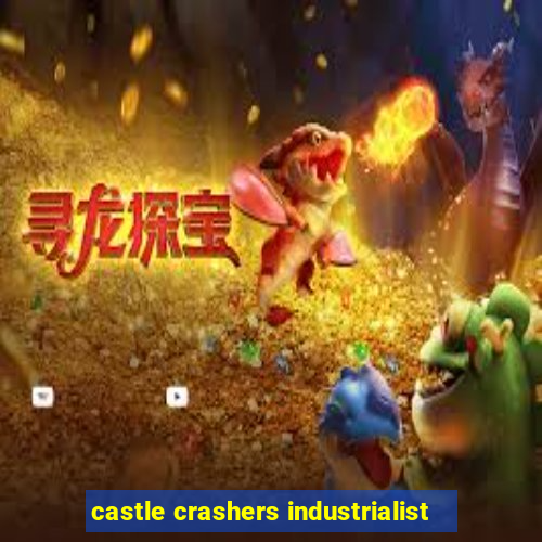 castle crashers industrialist