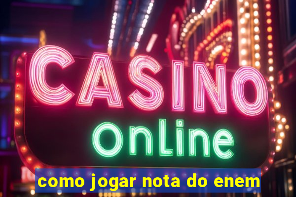 como jogar nota do enem