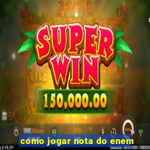 como jogar nota do enem