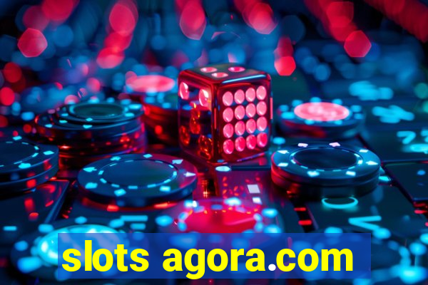 slots agora.com