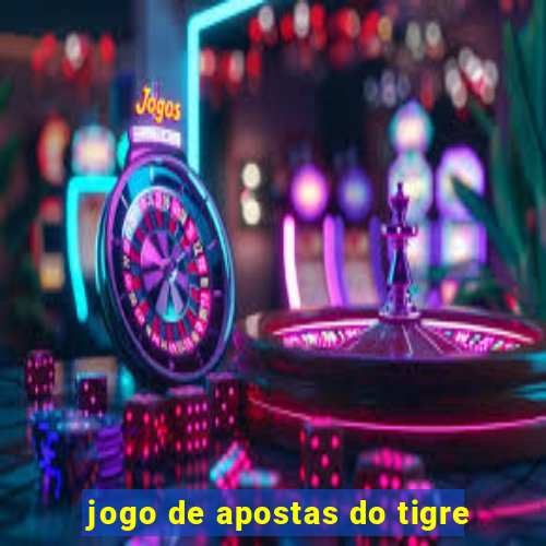 jogo de apostas do tigre