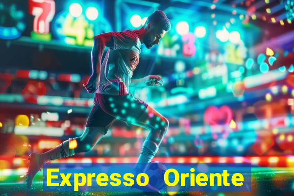 Expresso Oriente rota atual