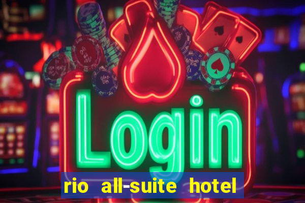 rio all-suite hotel & casino in las vegas